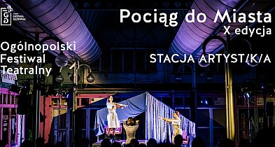 Ogólnopolski Festiwal Teatralny „Pociąg do Miasta” - Edycja X-61552