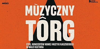 Mùzyczny Tôrg.  Nowe wydarzenie muzyczne w Gdyni!-63801
