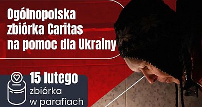 W Kościele katolickim w niedzielę ogólnopolska zbiórka do puszek na pomoc Ukrainie