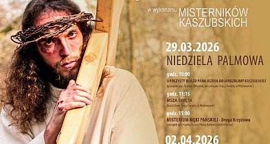 Misternicy Kaszubscy zapraszają na Misterium Męki Pańskiej