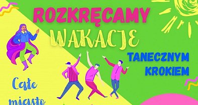 Rozkręcamy wakacje tanecznym krokiem!